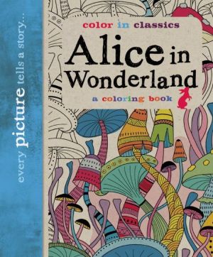 Alice in Wonderland: Color in Classics