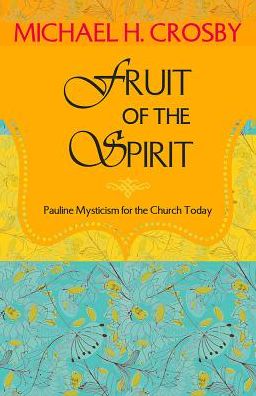 Fruit of the Spirit: Pauline Mysticism for the Church Today