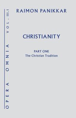 Christianity: Opera Omnia, Volume III Part 1: The Christian Tradition