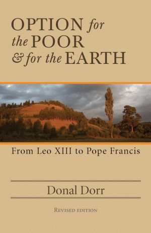 Option for the Poor and for the Earth: From Leo XIII to Pope Francis