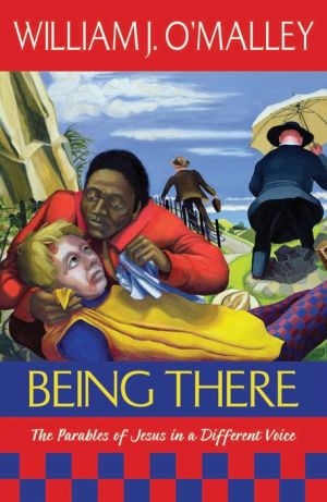 Being There: The Parables of Jesus in a Different Voice