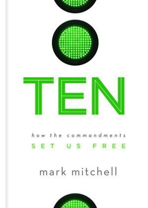 Ten - How the Commandments Set Us Free