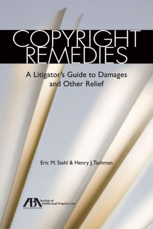 Copyright Remedies: A Litigator's Guide to Damages and Other Relief