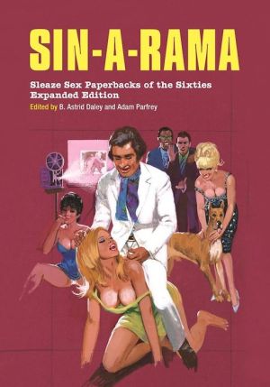 Sin-a-Rama: Expanded Edition: Sleaze Sex Paperbacks of the Sixties