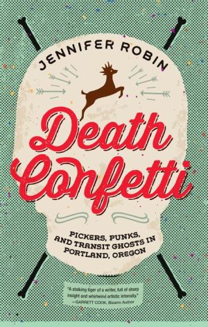 Death Confetti: Pickers, Punks, and Transit Ghosts in Portland, Oregon