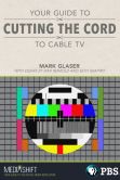 Book Cover Image. Title: Your Guide to Cutting the Cord to Cable TV, Author: Mark Glaser