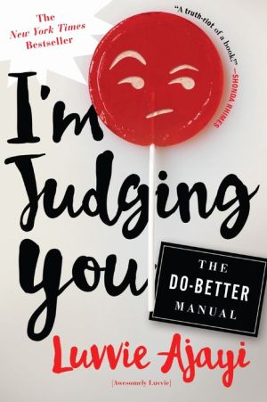 I'm Judging You: Lessons and Side-Eyes on Life, Culture, Social Media, and Fame