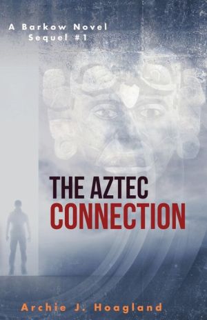 The Aztec Connection: A Barkow Novel