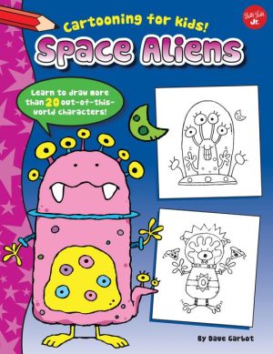 Space Aliens: Learn to draw more than 20 out-of-this-world characters! (PagePerfect NOOK Book)