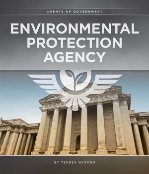 Environmental Protection Agency: Agents of Government