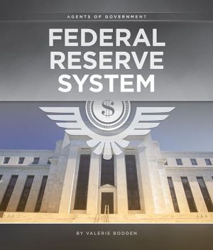 Federal Reserve System: Agents of Government