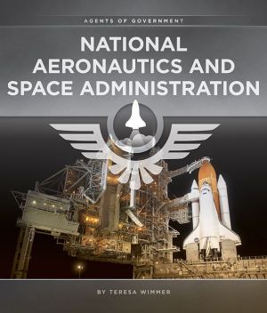 National Aeronautics and Space Administration: Agents of Government