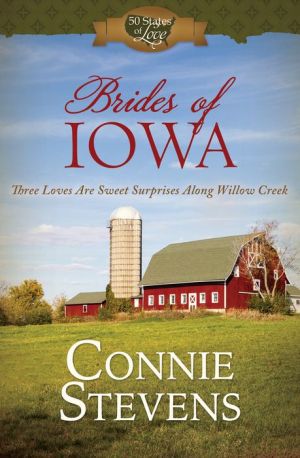 Brides of Iowa: Three Loves Are Sweet Surprises along Willow Creek