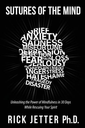 Sutures of the Mind: Unleashing the Power of Mindfulness in 30 Days While Rescuing Your Spirit