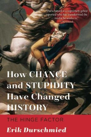 How Chance and Stupidity Have Changed History: The Hinge Factor