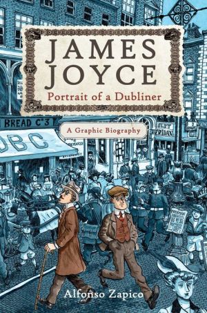 James Joyce: Portrait of a Dubliner--A Graphic Biography