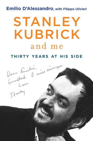 Stanley Kubrick and Me: Thirty Years at His Side