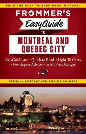 Frommer's EasyGuide to Montreal and Quebec City