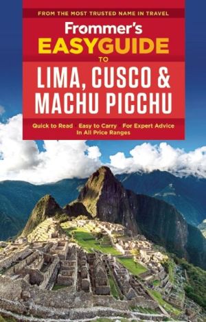 Frommer's EasyGuide to Lima, Cuzco and Machu Picchu