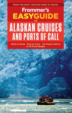 Frommer's EasyGuide to Alaska Cruises and Ports of Call