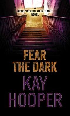 Fear the Dark: A Bishop/Special Crimes Unit Novel