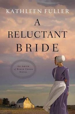 A Reluctant Bride: An Amish of Birch Creek Novel