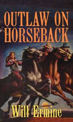 Outlaw on Horseback