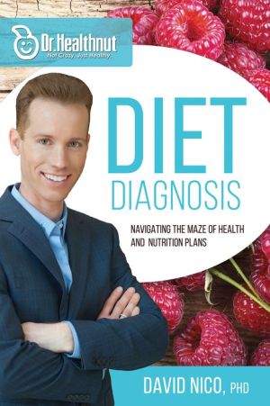 Diet Diagnosis (Dr Healthnut): Navigating the Maze of Health and Nutrition Plans