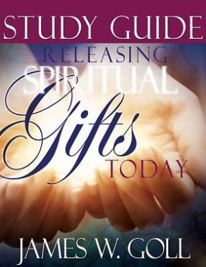 Releasing Spiritual Gifts Today Study Guide