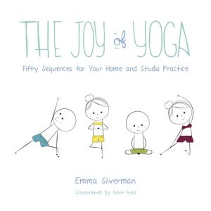 The Joy of Yoga: Fifty Sequences for Your Home and Studio Practice