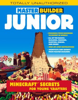 Master Builder Junior: Minecraft Secrets for Young Crafters