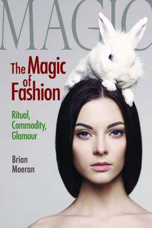 Magic of Fashion: Ritual, Commodity, Glamour