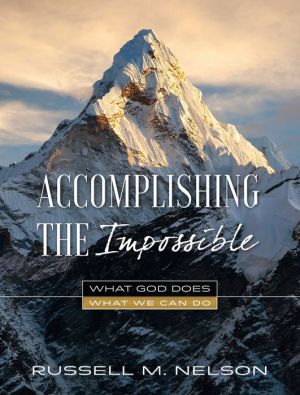 Accomplishing the Impossible: What God Does, What We Can Do