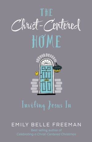The Christ-Centered Home: Inviting Jesus In