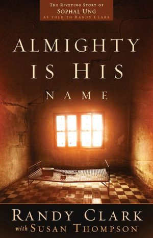 Almighty Is His Name: The Riveting Story of SoPhal Ung
