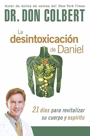 La Desintoxicación de Daniel: 21 días para revitalizar su cuerpo y espíritu