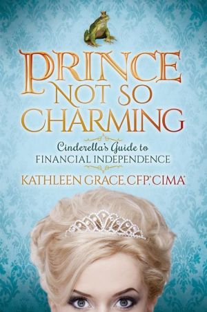 Prince Not So Charming: Cinderella's Guide to Financial Independence