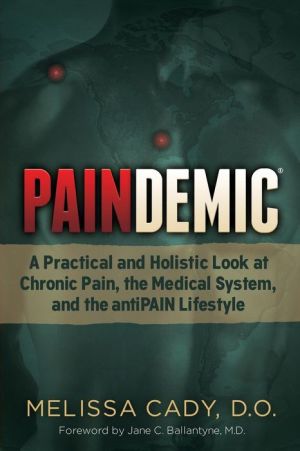Paindemic: A Practical and Holistic Look at Chronic Pain, the Medical System, and the Anti-PAIN Lifestyle