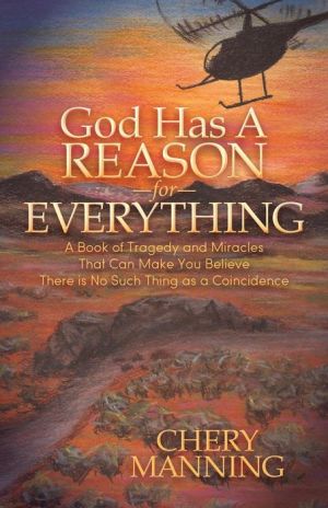 God Has a Reason for Everything: A Book of Tragedy and Miracles That Can Make You Believe There is No Such Thing as a Coincidence
