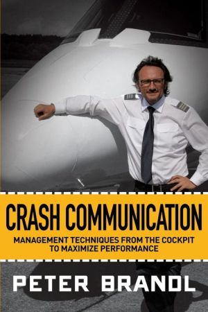 Crash Communication: Management Techniques from the Cockpit to Maximize Performance