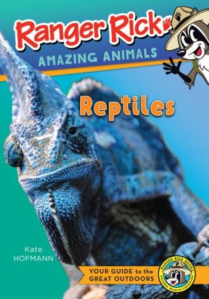 Ranger Rick's Amazing Animals: Reptiles