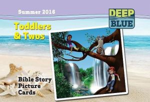 Deep Blue Toddlers & Twos Bible Story Picture Cards Summer 2016: Ages 19-35 Months