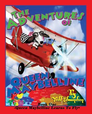 The Adventures of Queen Maybelline: Book One - Maybelline Learns to Fly!