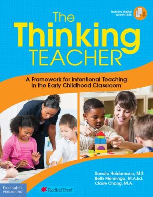 The Thinking Teacher: A Framework for Intentional Teaching in the Early Childhood Classroom