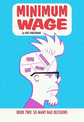 Minimum Wage, Volume 2: So Many Bad Decisions