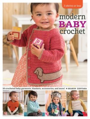 Modern Baby Crochet: 20 Crocheted Baby Garments, Blankets, Accessories, and More!