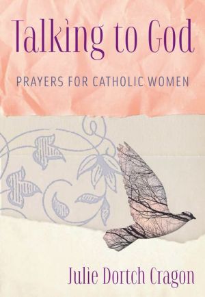 Talking to God: Prayers for Catholic Women