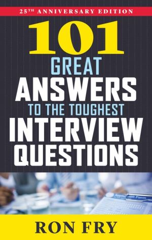101 Great Answers to the Toughest Interview Questions, 25th Anniversary Edition