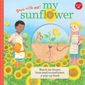 My Sunflower: Watch me bloom, from seed to sunflower, a pop-up book