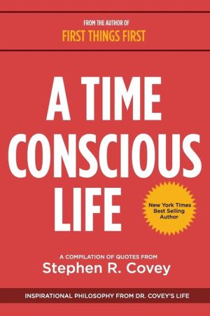A Time Conscious Life: Inspirational Philosophy from Dr. Covey's Life